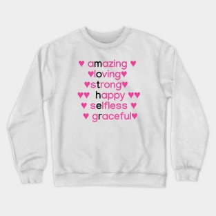 Amazing, Loving, Stong, Happy, Selfless, Graceful Crewneck Sweatshirt